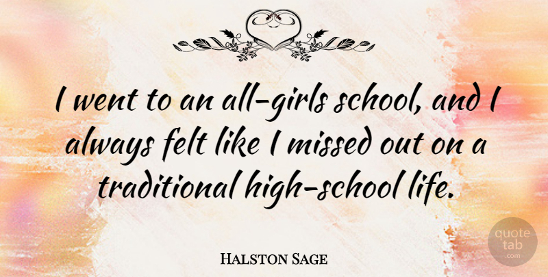 Halston Sage Quote About Life: I Went To An All...