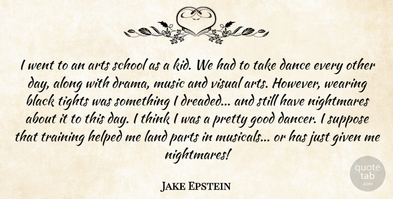 Jake Epstein Quote About Art, Drama, School: I Went To An Arts...
