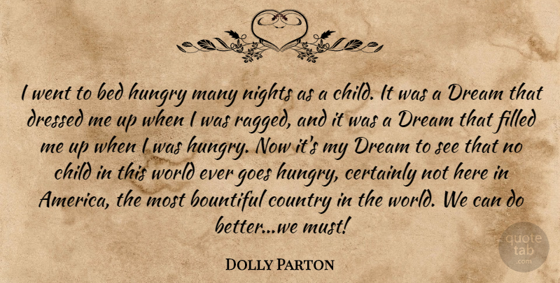 Dolly Parton Quote About Dream, Country, Children: I Went To Bed Hungry...