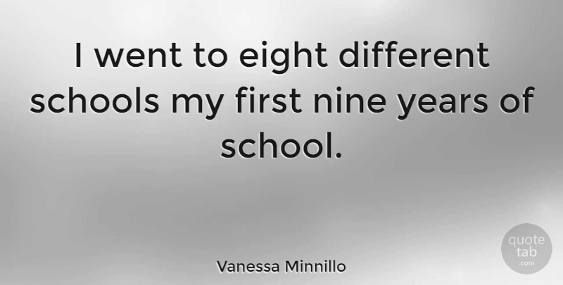 Vanessa Minnillo Quote About undefined: I Went To Eight Different...