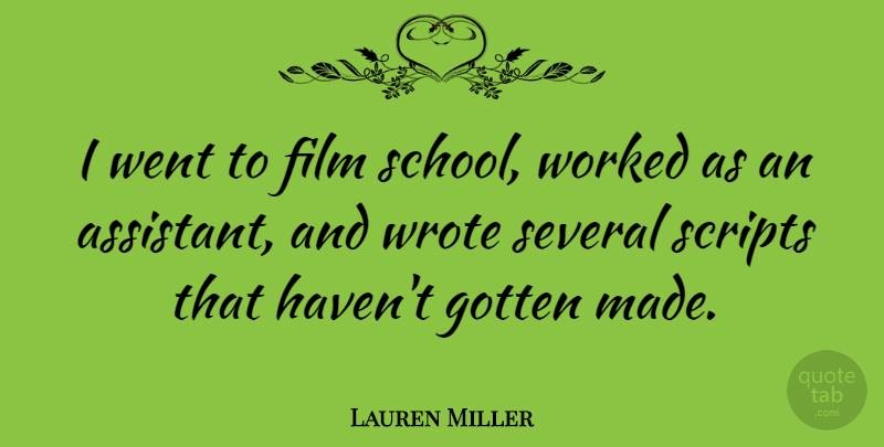 Lauren Miller Quote About Scripts, Several, Worked: I Went To Film School...
