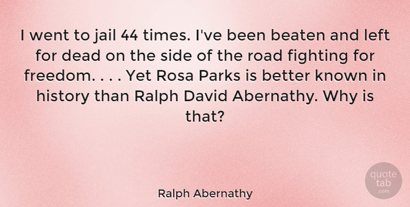 Ralph Abernathy Quote About Fighting, Jail, Parks: I Went To Jail 44...