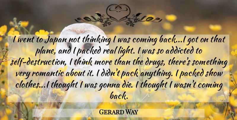 Gerard Way Quote About Addicted, Coming, Gonna, Japan, Pack: I Went To Japan Not...