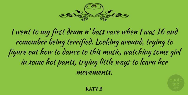 Katy B Quote About Girl, Trying, Movement: I Went To My First...