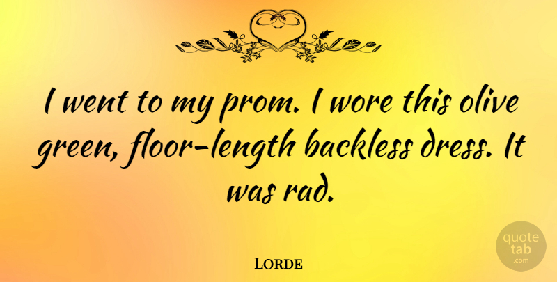 Lorde Quote About Olive, Wore: I Went To My Prom...