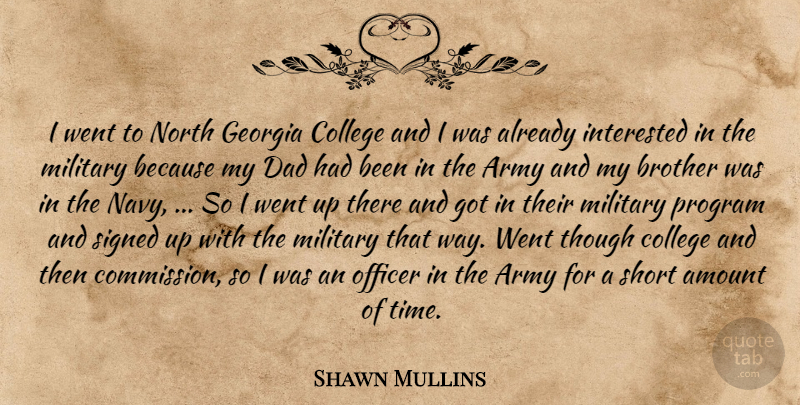 Shawn Mullins Quote About Amount, Army, Brother, College, Dad: I Went To North Georgia...
