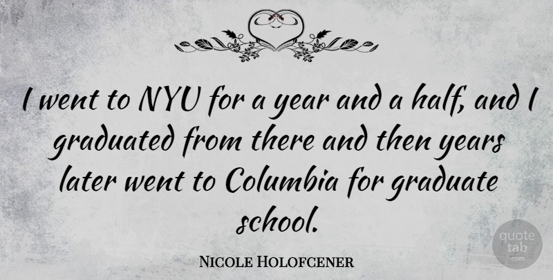 Nicole Holofcener Quote About Columbia, Graduated, Nyu: I Went To Nyu For...
