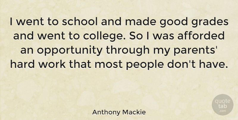 Anthony Mackie Quote About School, Hard Work, Opportunity: I Went To School And...