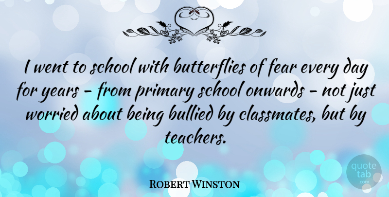 Robert Winston Quote About Teacher, School, Butterfly: I Went To School With...