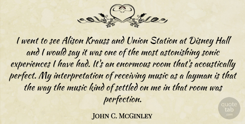 John C. McGinley Quote About Alison, Disney, Enormous, Hall, Krauss: I Went To See Alison...