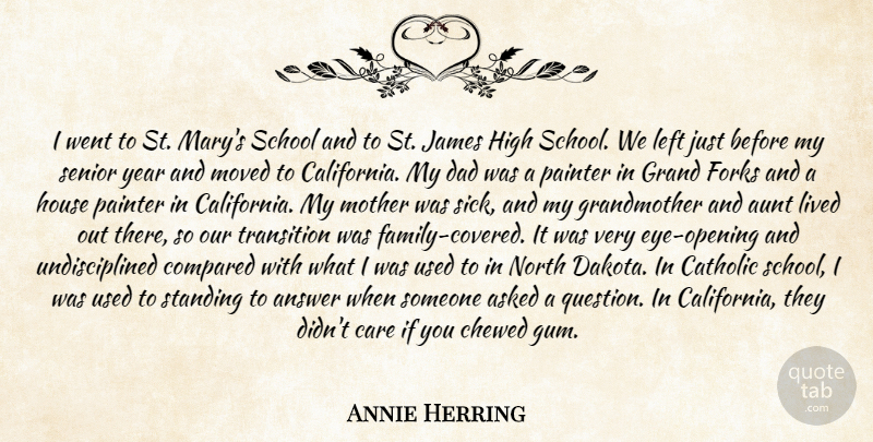 Annie Herring Quote About Answer, Asked, Aunt, Care, Catholic: I Went To St Marys...