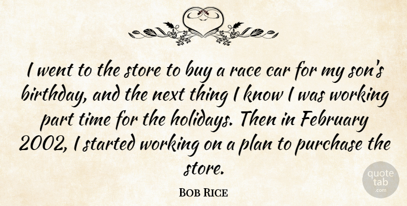 Bob Rice Quote About Holiday, Son, Race: I Went To The Store...