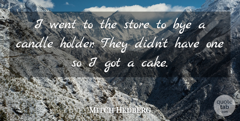 Mitch Hedberg Quote About Candle, Store: I Went To The Store...