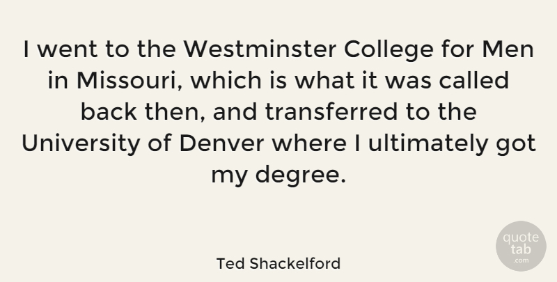 Ted Shackelford Quote About College, Men, Denver: I Went To The Westminster...