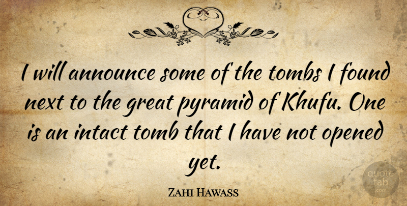 Zahi Hawass Quote About Pyramids, Khufu, Next: I Will Announce Some Of...