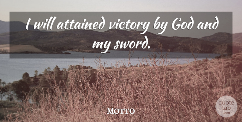Motto Quote About Attained, God, Victory: I Will Attained Victory By...