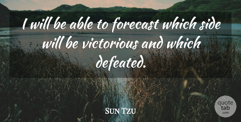 Sun Tzu Quote About Sides, Able, Defeated: I Will Be Able To...