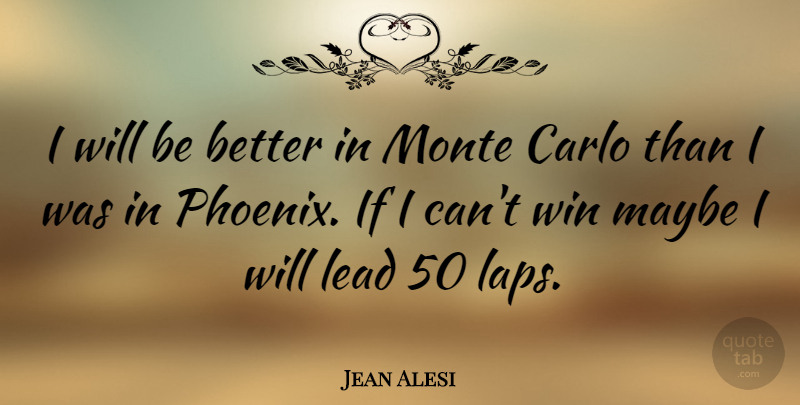 Jean Alesi Quote About French Celebrity, Maybe: I Will Be Better In...