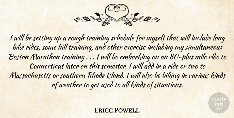 Ericc Powell Quote About Add, Bike, Biking, Boston, Exercise: I Will Be Setting Up...