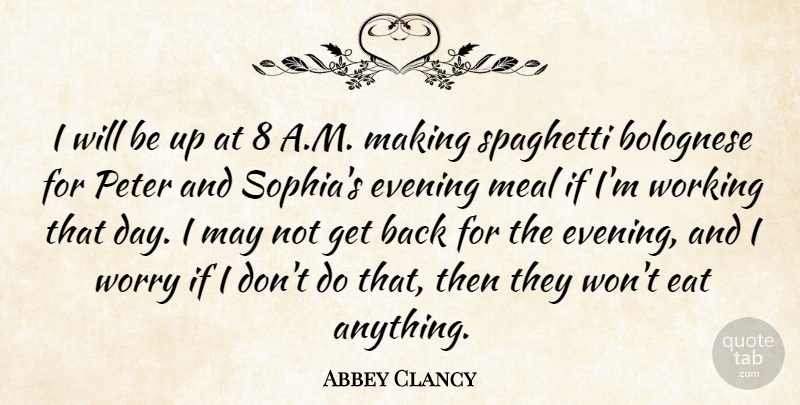 Abbey Clancy Quote About Meal, Peter, Spaghetti: I Will Be Up At...