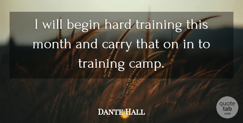 Dante Hall Quote About Begin, Carry, Hard, Month, Training: I Will Begin Hard Training...
