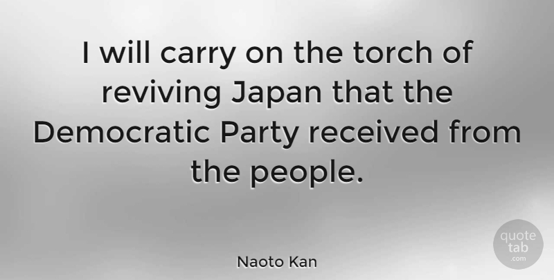 Naoto Kan Quote About Carry, Japan, Received: I Will Carry On The...