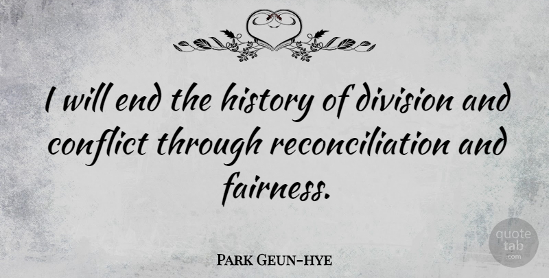 Park Geun-hye Quote About Division, Fairness, Conflict: I Will End The History...