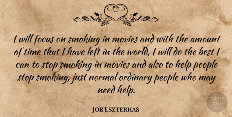 Joe Eszterhas Quote About People, Focus, Smoking: I Will Focus On Smoking...