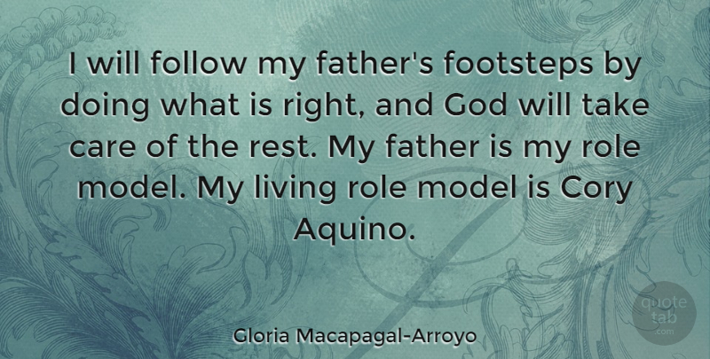 Gloria Macapagal-Arroyo Quote About Father, Role Models, Roles: I Will Follow My Fathers...