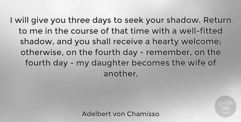 Adelbert von Chamisso Quote About Mother, Daughter, Giving: I Will Give You Three...