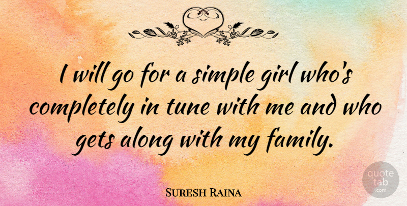 Suresh Raina Quote About Along, Family, Gets, Tune: I Will Go For A...