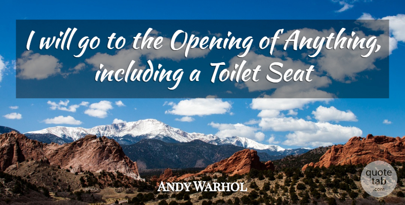 Andy Warhol Quote About Toilets, Toilet Seat, Opening: I Will Go To The...