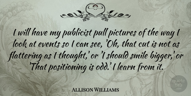 Allison Williams Quote About Cut, Flattering, Pictures, Publicist, Pull: I Will Have My Publicist...