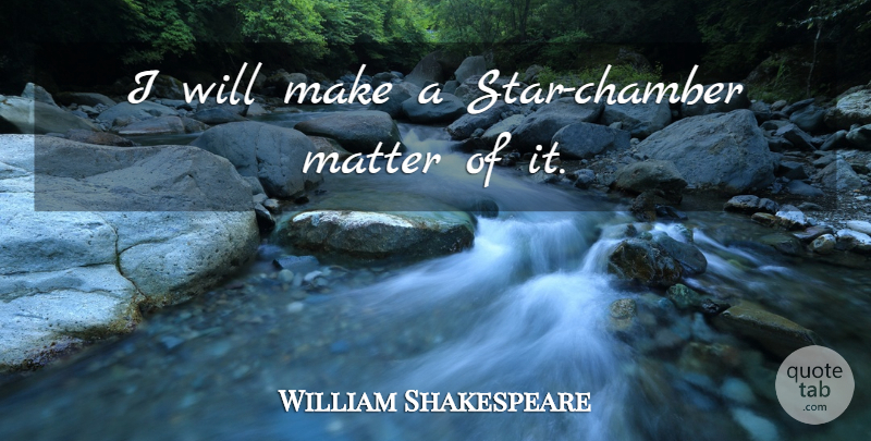 William Shakespeare Quote About Stars, Memorable, Matter: I Will Make A Star...