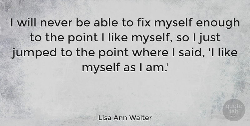 Lisa Ann Walter Quote About undefined: I Will Never Be Able...