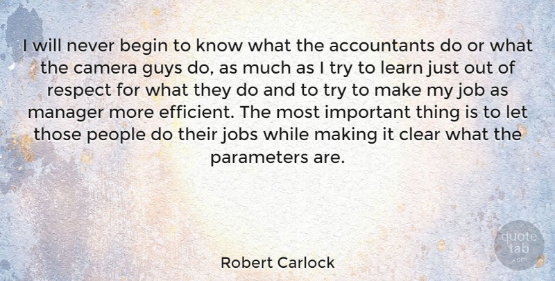Robert Carlock Quote About Begin, Clear, Guys, Job, Jobs: I Will Never Begin To...