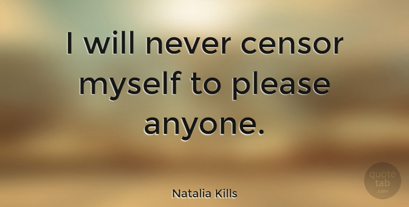 Natalia Kills Quote About Please: I Will Never Censor Myself...