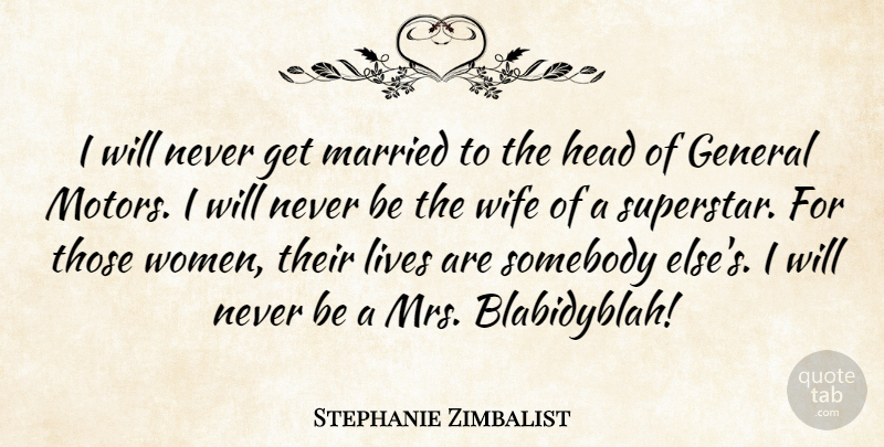 Stephanie Zimbalist Quote About Wife, Superstar, Married: I Will Never Get Married...