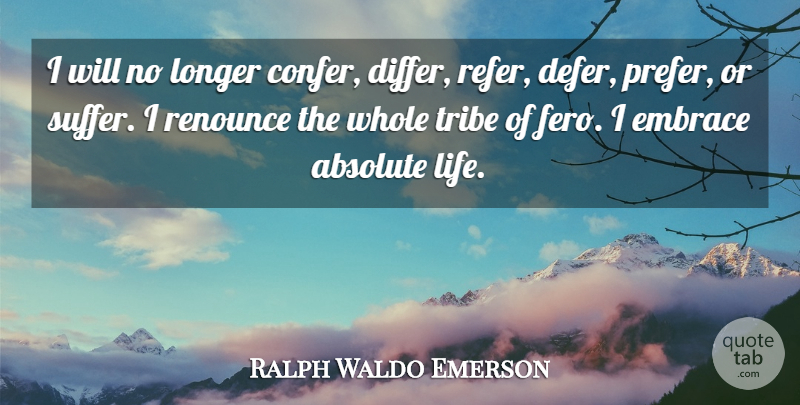 Ralph Waldo Emerson Quote About Thinking, Suffering, Tribes: I Will No Longer Confer...