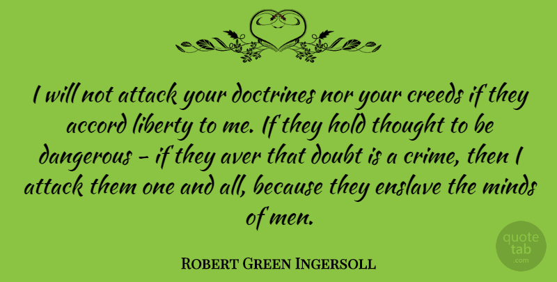 Robert Green Ingersoll Quote About Men, Doubt, Mind: I Will Not Attack Your...