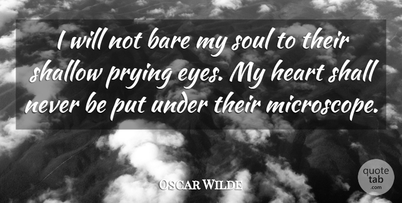 Oscar Wilde Quote About Eye, Heart, Soul: I Will Not Bare My...