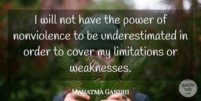 Mahatma Gandhi Quote About Order, Weakness, Nonviolence: I Will Not Have The...