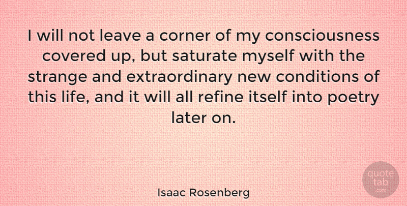 Isaac Rosenberg Quote About Covered Up, Strange, Consciousness: I Will Not Leave A...