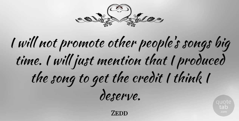 Zedd Quote About Mention, Produced, Promote, Songs, Time: I Will Not Promote Other...