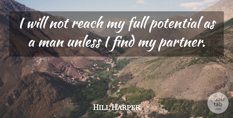 Hill Harper Quote About Men, Full Potential, Partners: I Will Not Reach My...