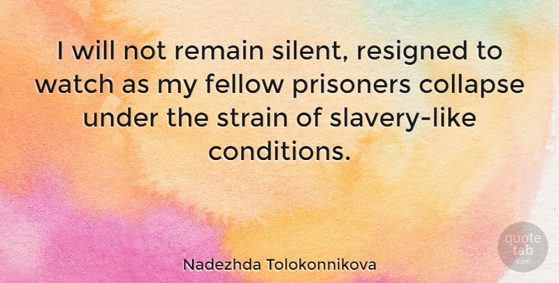 Nadezhda Tolokonnikova Quote About Collapse, Fellow, Prisoners, Remain, Resigned: I Will Not Remain Silent...