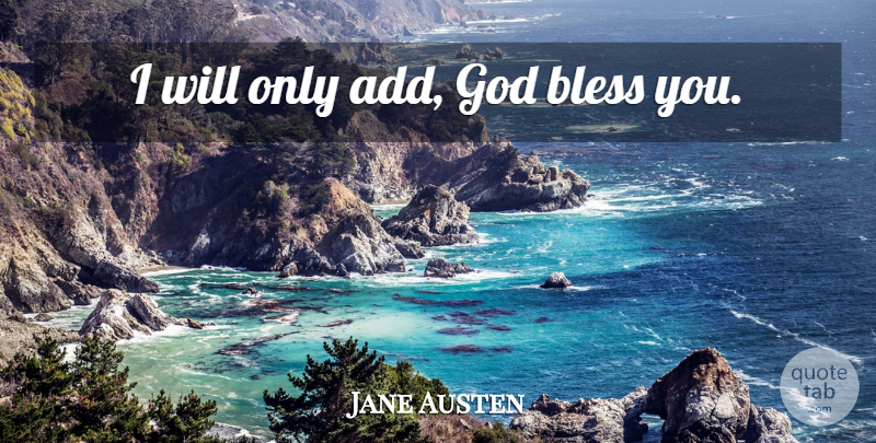 Jane Austen Quote About Add, God Bless You, Darcy: I Will Only Add God...