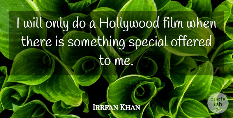 Irrfan Khan Quote About Hollywood Films, Special, Hollywood: I Will Only Do A...