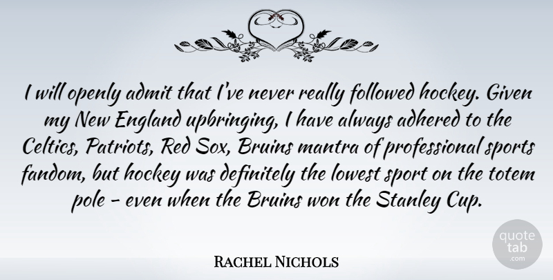Rachel Nichols Quote About Sports, Hockey, Fandoms: I Will Openly Admit That...