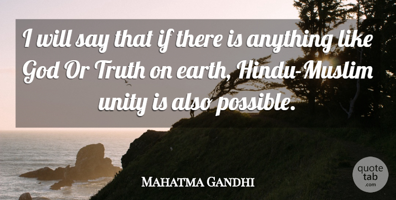 Mahatma Gandhi Quote About Truth, Unity, Earth: I Will Say That If...